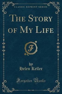 The Story of My Life (Classic Reprint)