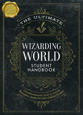 The Ultimate Wizarding World Student Handbook (Illustrated Edition): A Comprehensive Guide to Life at Hogwarts, Harry Potter's Famous School