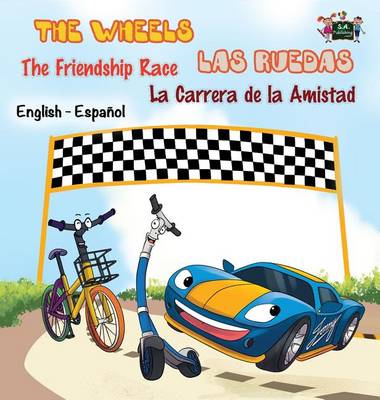 The Wheels: The Friendship Race: Las Ruedas: La Carrera de La Amistad: English Spanish Bilingual Edition