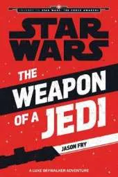 Star Wars: The Force Awakens: The Weapon of a Jedi: A Luke Skywalker Adventure