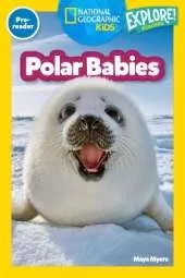 Polar Babies (National Geographic Kids Explore! Readers, Pre-Reader)