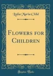 Flowers for Children (Classic Reprint)