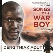 Songs of a War Boy: The bestselling biography of Deng Adut - a child soldier, refugee and man of hope
