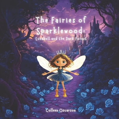 The Fairies of Sparklewood: Lunabell and the Dark Forest