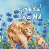Granddad Loves Me!: Granddad loves You! I love my Granddad!