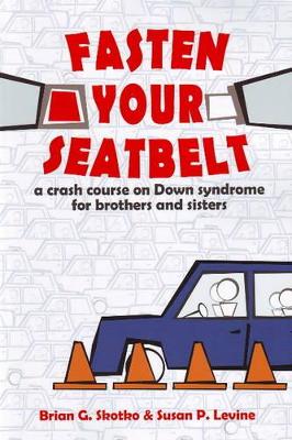 Fasten Your Seatbelt: A Crash Course on Down Syndrome for Brothers & Sisters