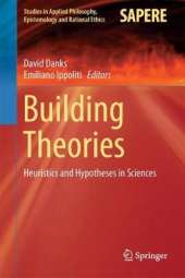 Building Theories: Heuristics and Hypotheses in Sciences