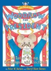 Woodrow for President: A Tail of Voting, Campaigns, and Elections