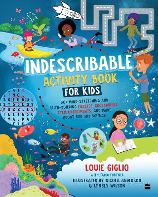 Indescribable Activity Book For Kids: 100+ Mind-Stretching and Faith-Building Puzzles, Crosswords, STEM Experiments, and More About God