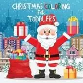 Christmas Coloring for Toddlers: Coloring Books for Kids Ages 2-4, 4-8