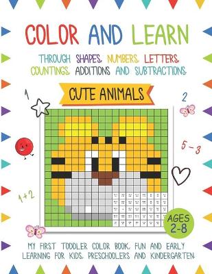 Color And Learn - Cute Animals: My First Toddler Color Book, Fun and Easy Learning for Kids, Preschooler, and Kindergarten