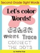 Second Grade Sight Words: Let's Color Words! Trace, write, connect the dots and learn to spell! 8.5 x 11 size, 113 pages!