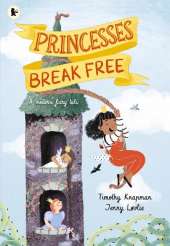 Princesses Break Free: A fun-filled adventure for children aged 3, 4, 5, 6, 7 that celebrates strong princesses who can do anything