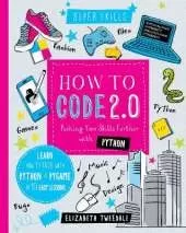 How to Code 2.0: Pushing your skills further with Python: Learn how to code with Python and Pygame in 10 Easy Lessons