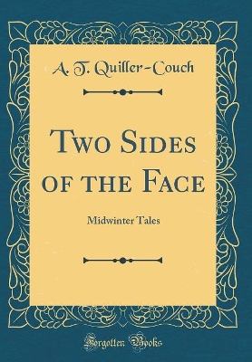 Two Sides of the Face: Midwinter Tales (Classic Reprint)