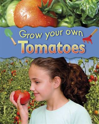 Grow Your Own: Tomatoes