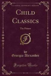 Child Classics: The Primer (Classic Reprint)