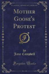 Mother Goose's Protest (Classic Reprint)
