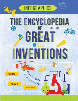 The Encyclopedia of Great Inventions: Amazing Inventions in Facts & Figures