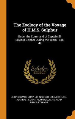 The Zoology of the Voyage of H.M.S. Sulphur: Under the Command of Captain Sir Edward Belcher During the Years 1836-42