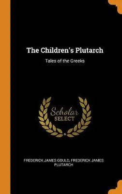 The Children's Plutarch: Tales of the Greeks