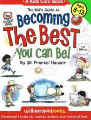 Kid's Guide to Becoming the Best You Can Be!: Developing 5 Traits You Need to Achieve Your Personal Best