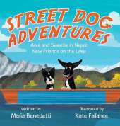Street Dog Adventures: Awa and Sweetie in Nepal: New Friends on the Lake