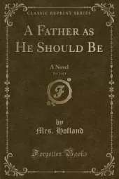 A Father as He Should Be, Vol. 2 of 4: A Novel (Classic Reprint)