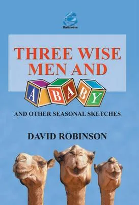 Three Wise Men and a Baby and Other Seasonal Sketches