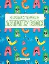 Alphabet Tracing Activity Book: Practice Pen Control with Letters - Traceable Letters for Pre-K and Kindergarten for Ages 3-5