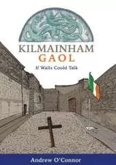 Kilmainham Gaol: If Walls Could Talk