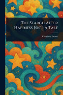 The Search After Hapiness [sic]: A Tale