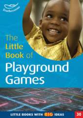 The Little Book of Playground Games: Little Books with Big Ideas