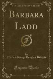 Barbara Ladd (Classic Reprint)