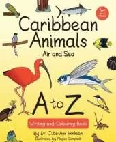 Caribbean Animals Air and Sea A to Z: Writing and Colouring Book