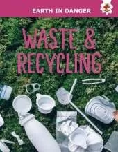 Waste & Recycling: Earth In Danger