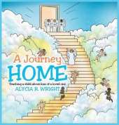 A Journey Home: Teaching a child about loss of a loved one