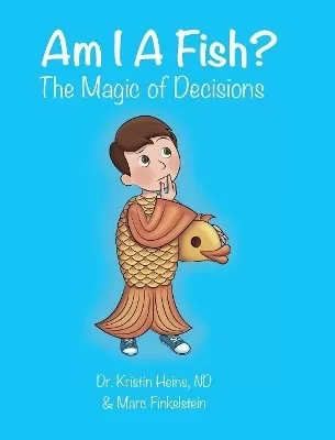 Am I A Fish?: The Magic of Decisions