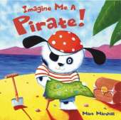 Imagine Me A Pirate! Board Book