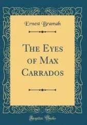 The Eyes of Max Carrados (Classic Reprint)