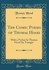 The Comic Poems of Thomas Hood: With a Preface by Thomas Hood the Younger (Classic Reprint)