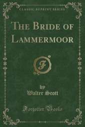 The Bride of Lammermoor (Classic Reprint)