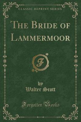 The Bride of Lammermoor (Classic Reprint)