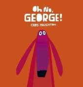 Oh No, George!: A hilarious read-aloud classic about a dog trying his best to be good, the perfect gift for tickling funny bones