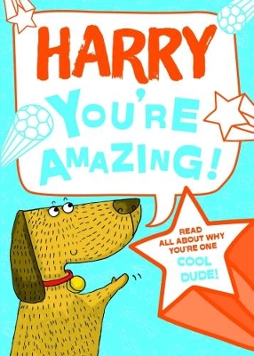 Harry - You're Amazing!: Read All About Why You're One Cool Dude!