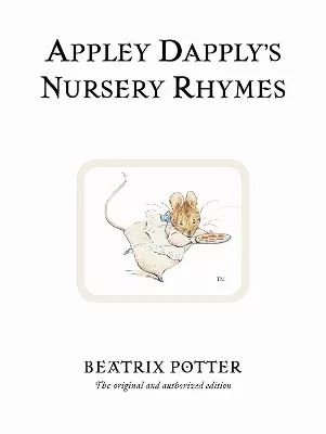 Appley Dapply's Nursery Rhymes: The original and authorized edition