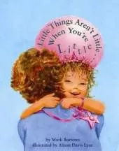 Little Things Aren't Little . . . When You're Little