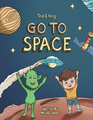 Ted And Nog Go To Space: An Adventure Coloring Book