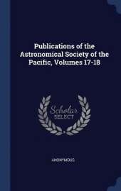 Publications of the Astronomical Society of the Pacific, Volumes 17-18