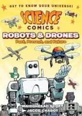 Science Comics: Robots and Drones: Past, Present, and Future